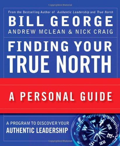 Finding Your True North: A Personal Guide (Warren Bennis Signature Books)