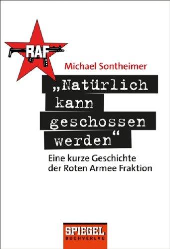 "Natürlich kann geschossen werden": Eine kurze Geschichte der Roten Armee Fraktion