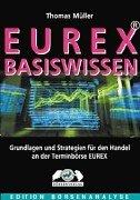 Eurex-Basiswissen (Edition Börsenanalyse): Grundlagen und Strategien für den Handel an der Terminbörse Eurex