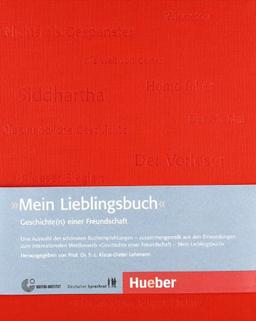 Mein Lieblingsbuch - Geschichte(n) einer Freundschaft: Eine Auswahl der schönsten Buchempfehlungen - zusammengestellt aus den Einsendungen zum ... von Prof. Dr. h.c. Klaus-Dieter Lehmann