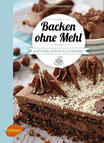 Backen ohne Mehl: Kaffeeklatsch glutenfrei