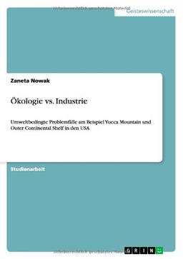 Ökologie vs. Industrie: Umweltbedingte Problemfälle am Beispiel Yucca Mountain und Outer Continental Shelf in den USA