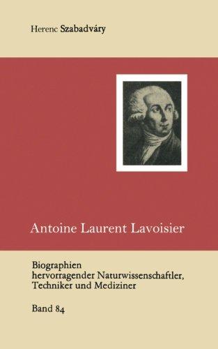 Antoine Laurent Lavoisier (Biographien hervorragender Naturwissenschaftler, Techniker und Mediziner)