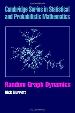 Random Graph Dynamics (Cambridge Series in Statistical and Probabilistic Mathematics, Band 20)