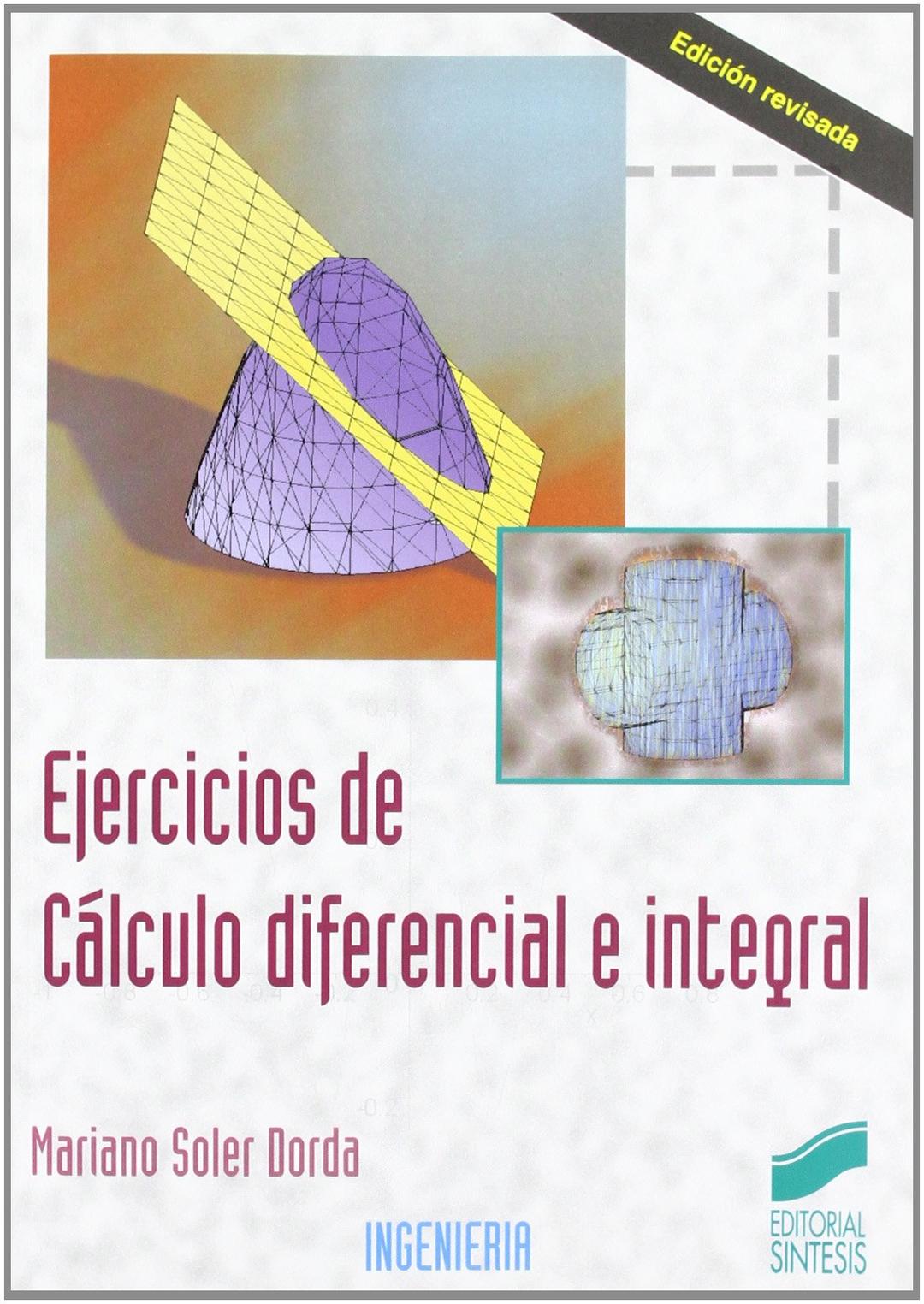 Ejercicios de cálculo diferencial e integral (Síntesis ingeniería, Band 18)