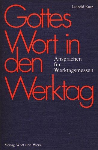 Gottes Wort in den Werktag. Ansprachen für Werktagsmessen