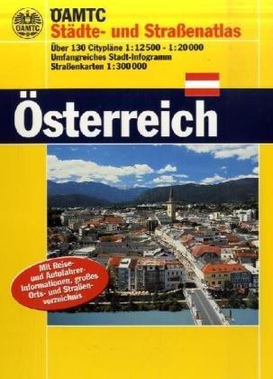 ÖAMTC Städte- und Strassenatlas Österreich: 1:300000. Über 130 Citypläne. Umfangreiches Stadt-Infogramm. Strassenkarten