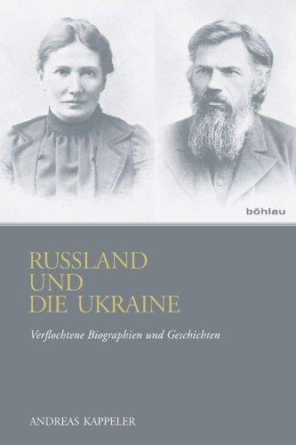 Russland und die Ukraine: Verflochtene Biographien und Geschichten