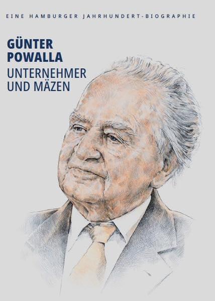 Günter Powalla: Unternehmer und Mäzen, Eine Hamburger Jahrhundert-Biographie