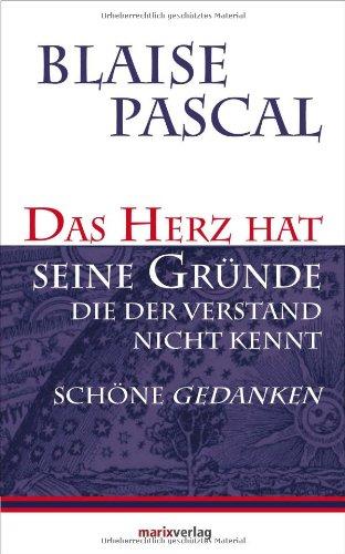 Das Herz hat seine Gründe, die der Verstand nicht kennt: Schöne Gedanken