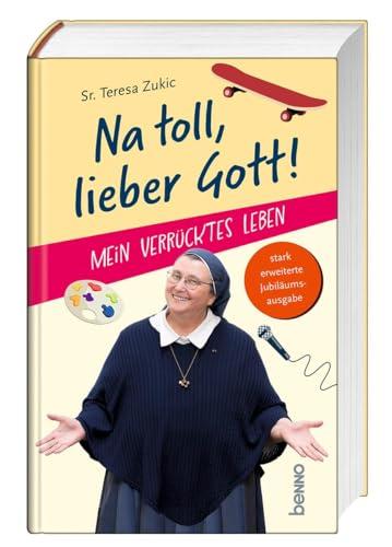 Na toll, lieber Gott!: Mein verrücktes Leben