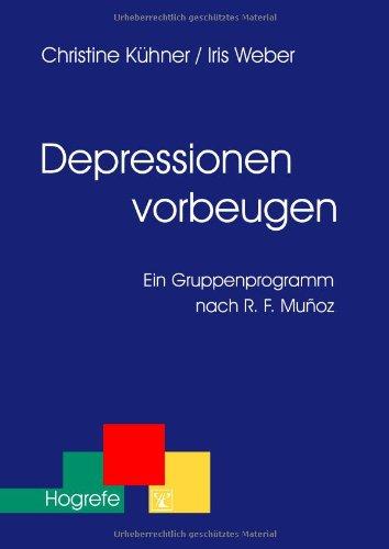 Depressionen vorbeugen: Ein Gruppenprogramm nach R. F. Munoz