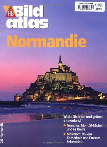 Bildatlas Normandie: Dem Meer immer nah. Pflichtziele: Rouen und Mont Saint-Michel, Köstlichkeiten: Camembert Cidre und Calvados