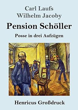 Pension Schöller (Großdruck): Posse in drei Aufzügen