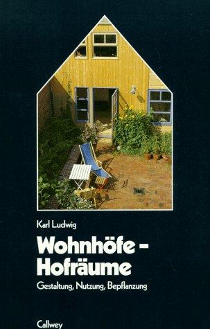 Wohnhöfe, Hofräume. Gestaltung, Nutzung, Bepflanzung