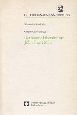 Der soziale Liberalismus John Stuart Mills: Aus dem Englischen von Christine Lattek