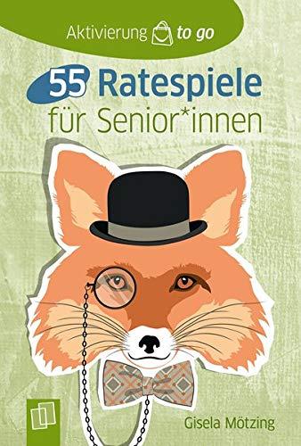 Aktivierung to go: 55 Ratespiele für SeniorInnen