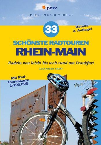 33 schönste Radtouren Rhein-Main: Radeln von leicht bis weit rund um Frankfurt Rheingau - Vogelsberg, Rheinhessen - Rodgau Mit Extra-Tourenkarte