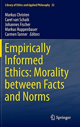 Empirically Informed Ethics: Morality between Facts and Norms (Library of Ethics and Applied Philosophy, Band 32)