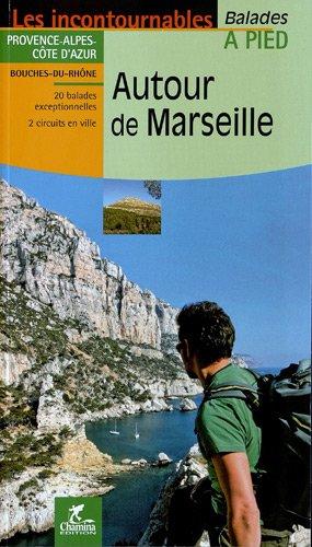 Autour de Marseille : 20 balades exceptionnelles, 2 circuits en ville