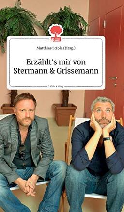 Erzählt's mir von Stermann und Grissemann. Life is a Story