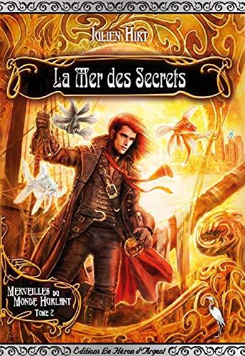 Merveilles du monde hurlant. Vol. 2. La mer des secrets