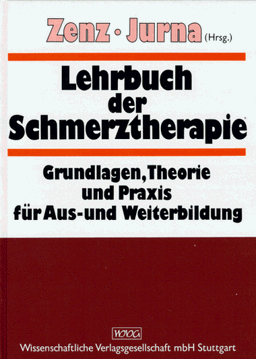 Lehrbuch der Schmerztherapie. Grundlagen, Theorie und Praxis für Aus- und Weiterbildung