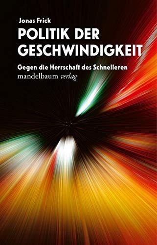 Politik der Geschwindigkeit: Gegen die Herrschaft des Schnelleren