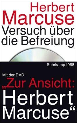 Versuch über die Befreiung: Mit der DVD: Zur Ansicht: Herbert Marcuse. Ivo Frenzel im Gespräch mit Herbert Marcuse