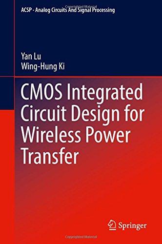 CMOS Integrated Circuit Design for Wireless Power Transfer (Analog Circuits and Signal Processing)