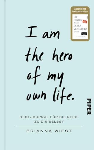 I Am The Hero Of My Own Life: Dein Journal für die Reise zu dir selbst | Von der Bestseller-Autorin der „101 Essays"