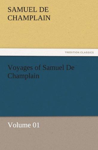 Voyages of Samuel De Champlain — Volume 01 (TREDITION CLASSICS)