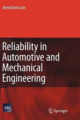 Reliability in Automotive and Mechanical Engineering: Determination of Component and System Reliability (VDI-Buch)