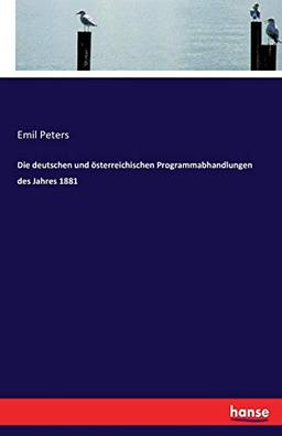 Die deutschen und österreichischen Programmabhandlungen des Jahres 1881