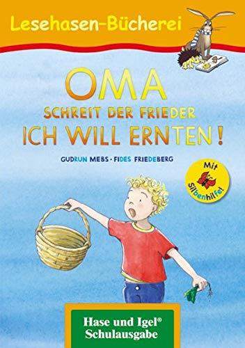 OMA, schreit der Frieder. ICH WILL ERNTEN! / Silbenhilfe: Schulausgabe (Lesen lernen mit der Silbenhilfe)