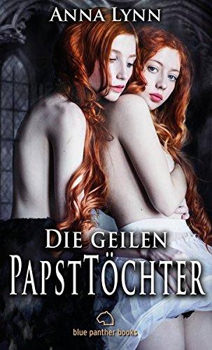 Die geilen PapstTöchter | Erotischer Roman (FeuchtOasen)