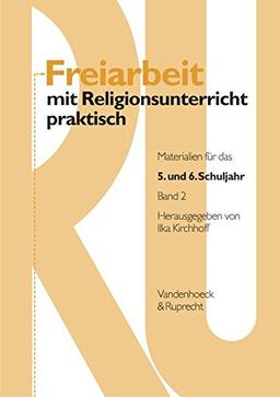 Freiarbeit mit Religionsunterricht praktisch: Freiarbeit mit Religionsunterricht praktisch - Bd.2. Materialien für das 5. und 6. Schuljahr (Lernmaterialien): Bd 2