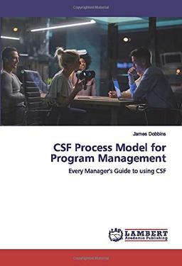 CSF Process Model for Program Management: Every Manager's Guide to using CSF