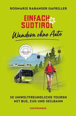 Einfach Südtirol - Wandern ohne Auto: 30 umweltfreundliche Touren mit Bus, Zug und Seilbahn