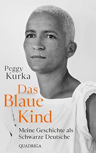 Das Blaue Kind: Meine Geschichte als Schwarze Deutsche