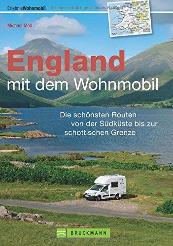 England mit dem Wohnmobil entdecken: Der topaktuelle Wohnmobilführer mit sechs Routen von der Südküste bis zur schottischen Grenze, GPS-Koordinaten ... und Campingplätzen in England und Wales.