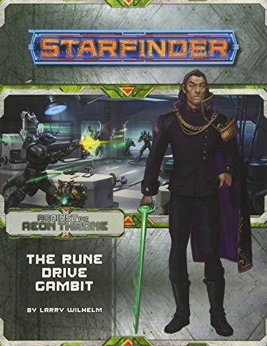 Starfinder Adventure Path: The Rune Drive Gambit (Against the Aeon Throne 3 of 3) (Starfinder: Against the Aeon Throne, Band 9)