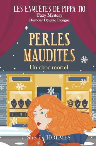 PERLES MAUDITES: un choc mortel, une enquête cosy et humoristique (Les enquêtes de Pippa, Band 10)