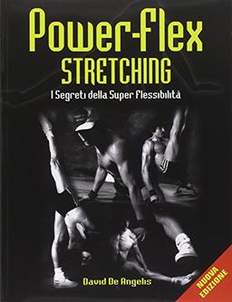 Power-flex streching. I segreti della super-flessibilità