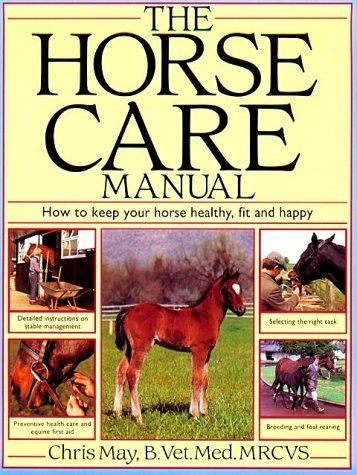 The Horse Care Manual: How to Keep Your Horse Healthy, Fit and Happy