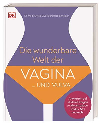 Die wunderbare Welt der Vagina und Vulva: Antworten auf all deine Fragen zu Menstruation, Zyklus, Sex und mehr