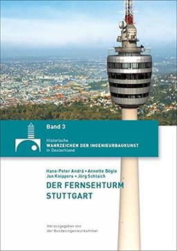 Der Fernsehturm Stuttgart (Historische Wahrzeichen der Ingenieurbaukunst in Deutschland)