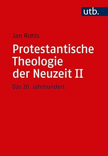 Protestantische Theologie der Neuzeit Band II: Das 20. Jahrhundert (Utb M, Band 5060)