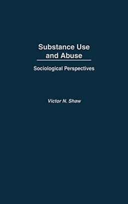 Substance Use and Abuse: Sociological Perspectives