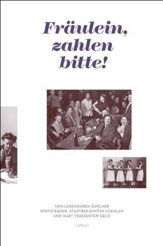 "Fräulein, zahlen bitte!": Von legendären Wirtsfrauen, stadtbekannten Lokalen und hart verdientem Geld